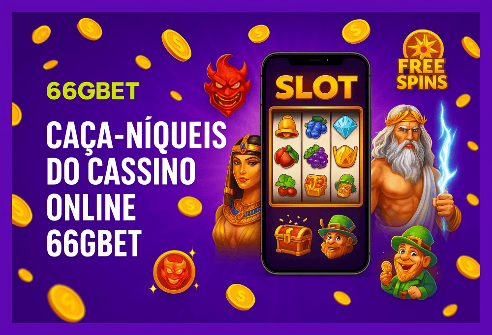 Explore o mundo das slot machines no 66GBET Casino